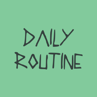 DAILY ROUTINE