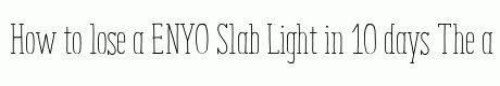 ENYO Slab Light