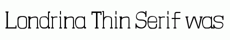 Londrina Thin Serif