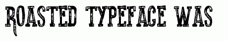 Roasted typeface