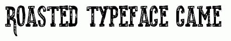 Roasted typeface