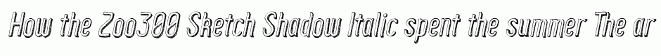 Zoo300 Sketch Shadow Italic