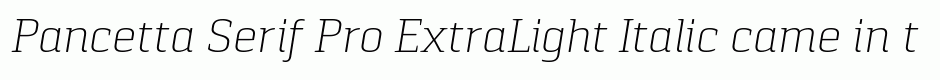 Pancetta Serif Pro ExtraLight Italic