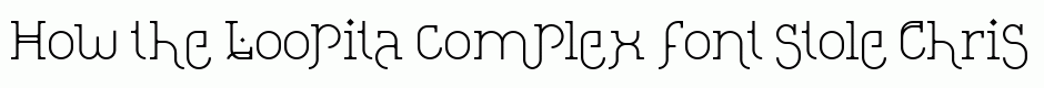 Loopita complex font