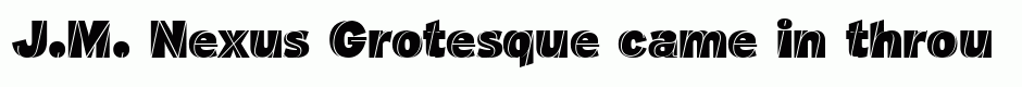 J.M. Nexus Grotesque