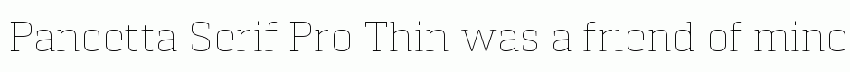 Pancetta Serif Pro Thin