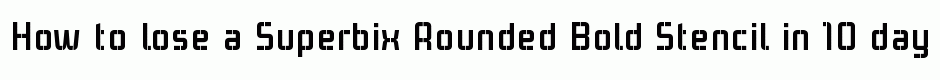 Superbix Rounded Bold Stencil