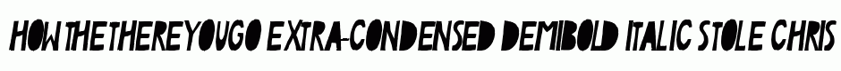 ThereYouGo Extra-condensed DemiBold Italic