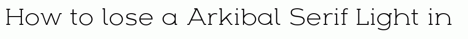 Arkibal Serif Light