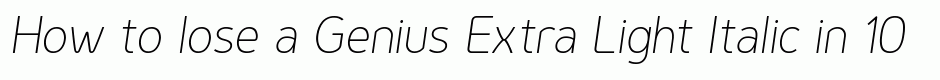 Genius Extra Light Italic