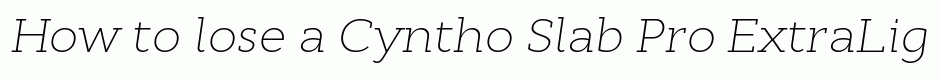 Cyntho Slab Pro ExtraLight Italic