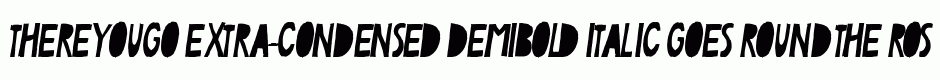 ThereYouGo Extra-condensed DemiBold Italic