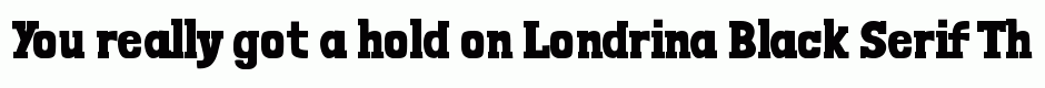 Londrina Black Serif