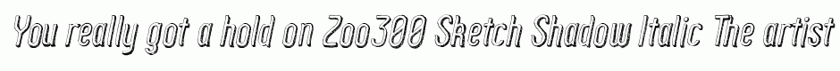 Zoo300 Sketch Shadow Italic