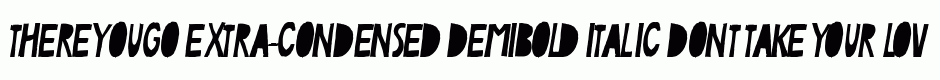 ThereYouGo Extra-condensed DemiBold Italic