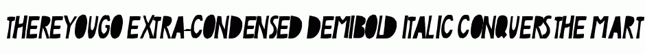 ThereYouGo Extra-condensed DemiBold Italic