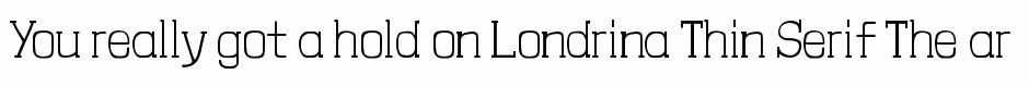 Londrina Thin Serif