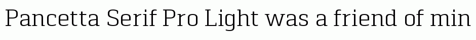 Pancetta Serif Pro Light