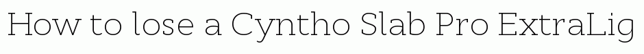 Cyntho Slab Pro ExtraLight