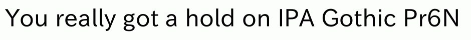 IPA Gothic Pr6N R