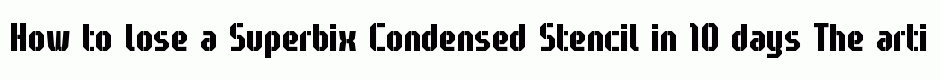 Superbix Condensed Stencil