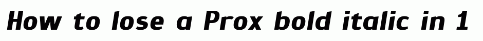 Prox bold italic