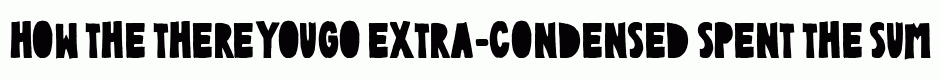 ThereYouGo Extra-condensed