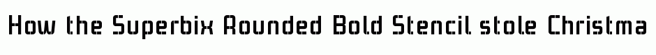 Superbix Rounded Bold Stencil