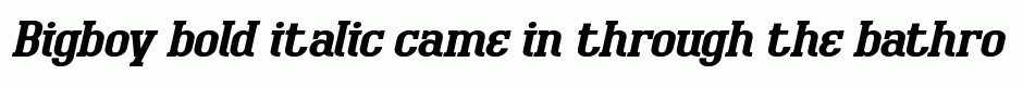 Bigboy bold italic