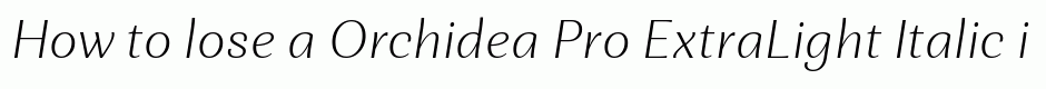 Orchidea Pro ExtraLight Italic