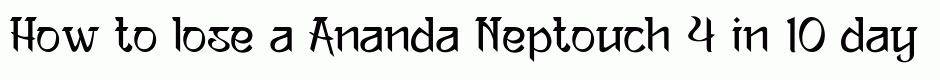 Ananda Neptouch 4