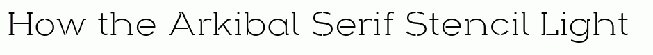 Arkibal Serif Stencil Light