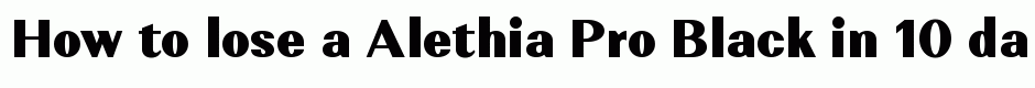 Alethia Pro Black