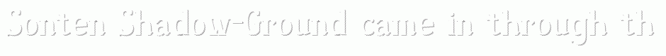 Sonten Shadow-Ground