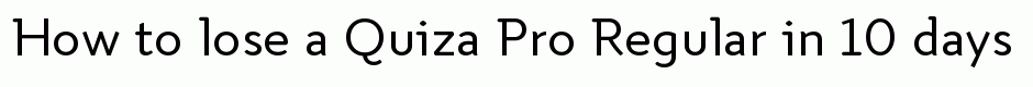 Quiza Pro Regular