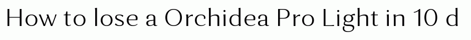 Orchidea Pro Light