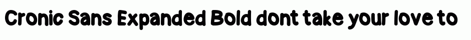 Cronic Sans Expanded Bold