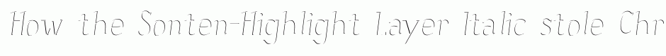 Sonten-Highlight Layer Italic