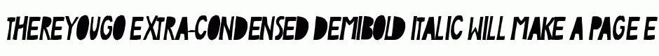 ThereYouGo Extra-condensed DemiBold Italic