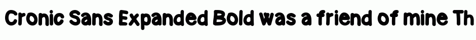 Cronic Sans Expanded Bold