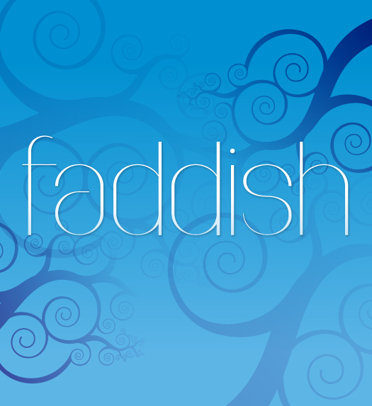 Faddish